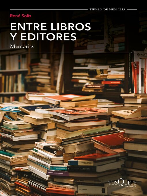 Title details for Entre libros y editores, memorias by René Solís - Available